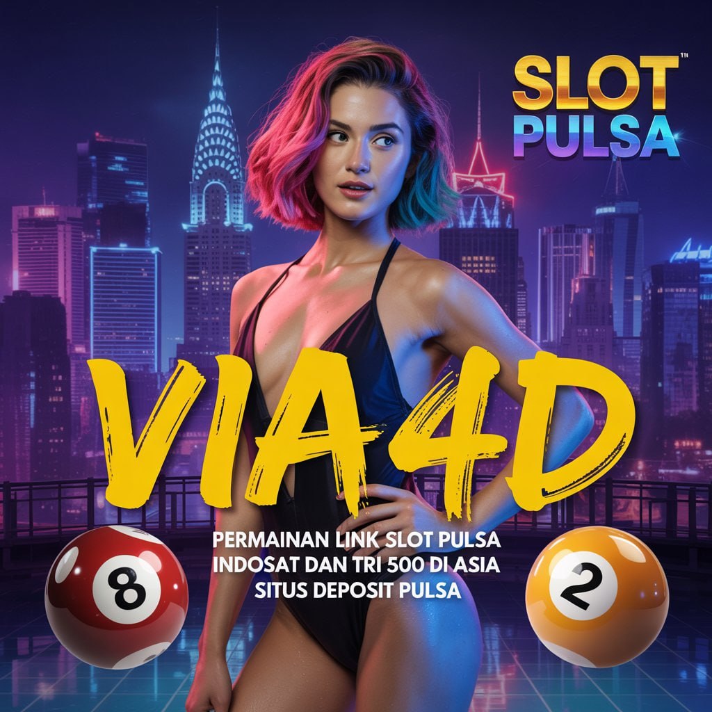 VIA4D: Link Slot Deposit Via Pulsa Indosat Tanpa Potongan & Tri Terbaru 5000 Modal Minimal Bettingan 50 Rupiah