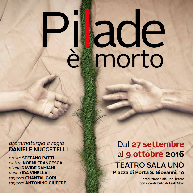 Pilade è morto. Regia di Daniele Nuccetelli - Teatro Sala Uno Roma